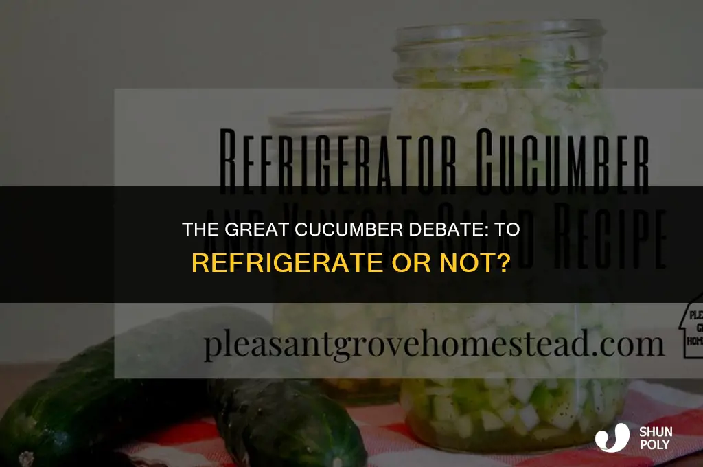should plastic wrapped cucumbers be refrigerated