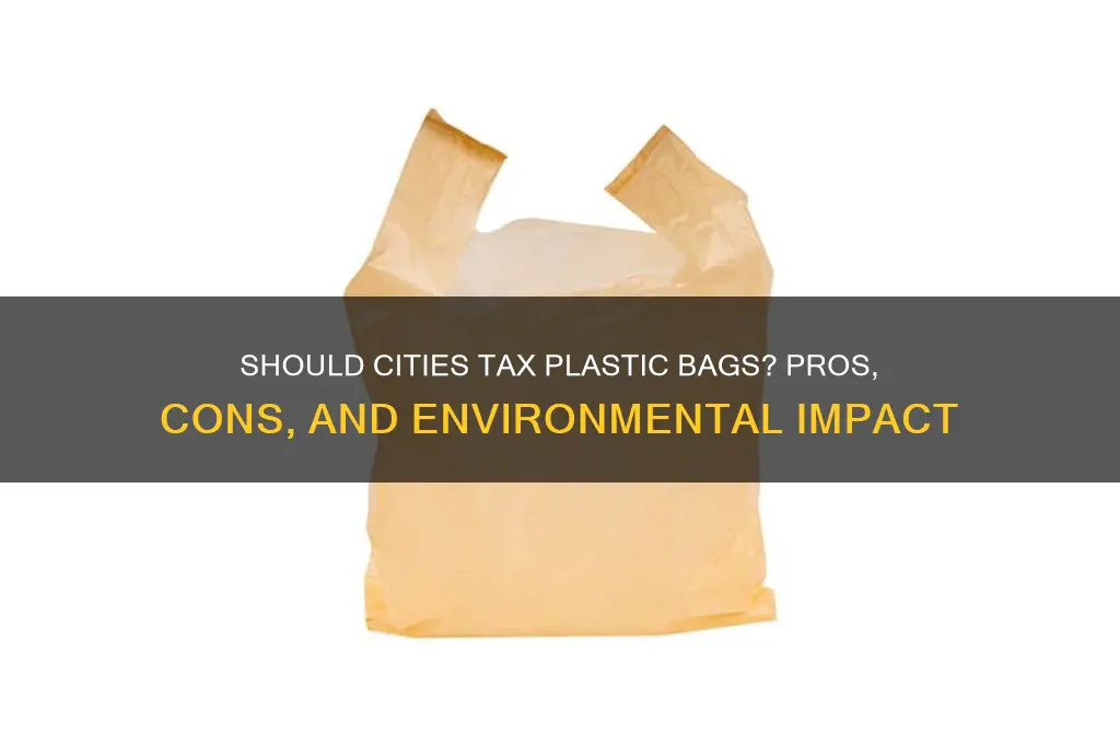 should the city implement a tax on plastic bags to