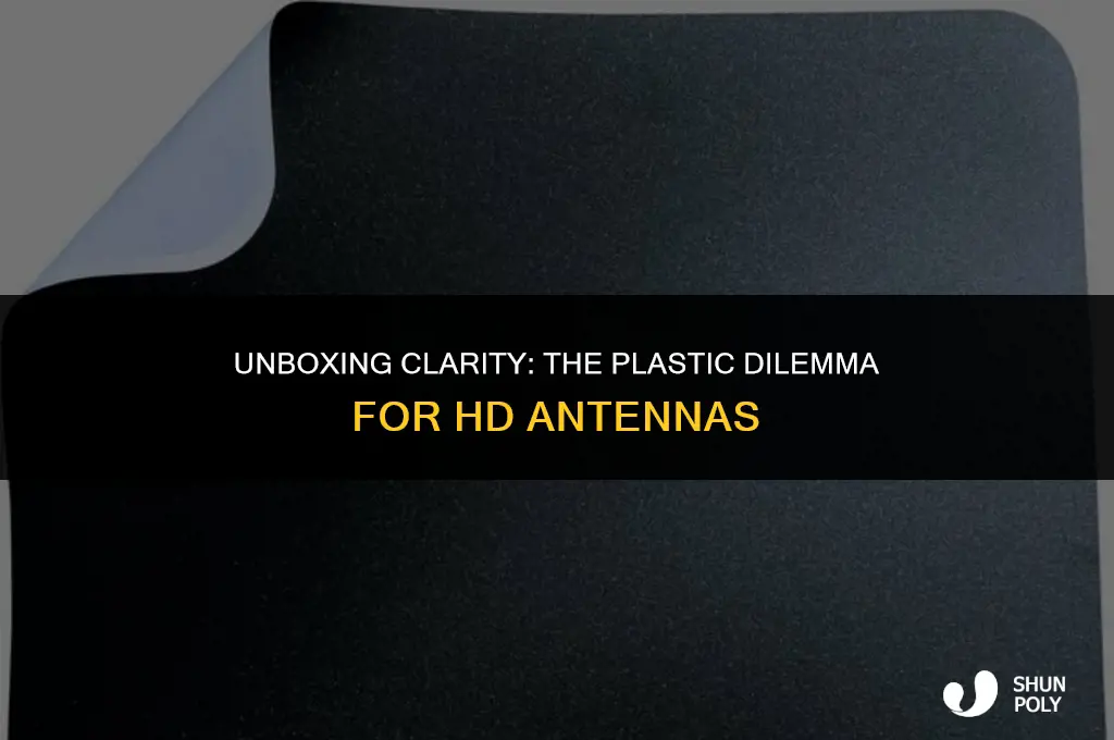 should u take the plastic off of the hd antenna