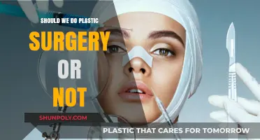 Plastic Surgery: Weighing the Benefits, Risks, and Personal Choices