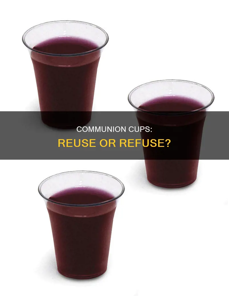 should yo reuse plastic communion cups