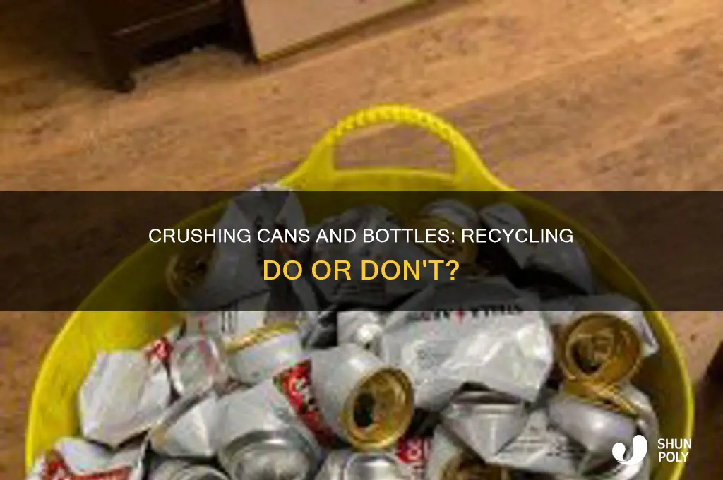 should you crush aluminum cans and plastic bottles for recycling