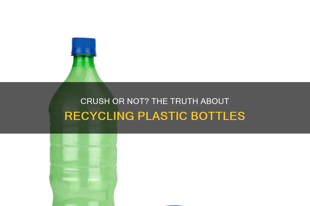 should you crush plastic bottles for recycling