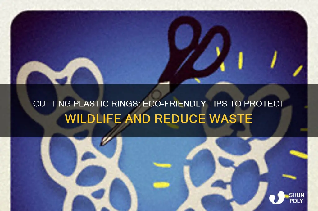 should you cut plastic rings