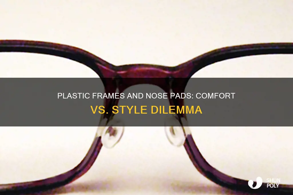 should you get nose pads with a plastic frame