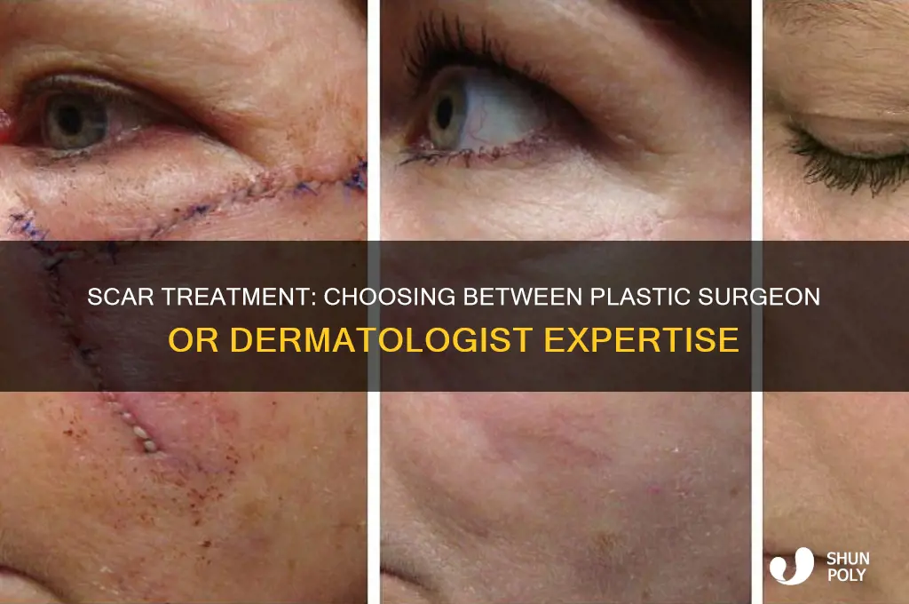 should you go to plastic surgeon or dermatologist for scar