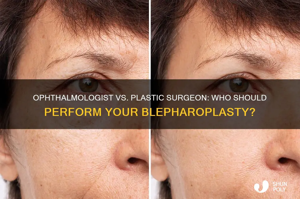 should you have an opthalmologist or plastic surgeon perform blepharoplasty