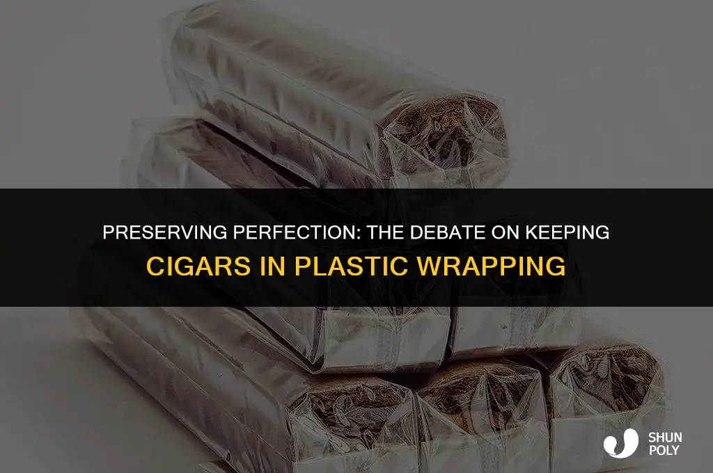 should you keep your cigars in their plastic wrapping