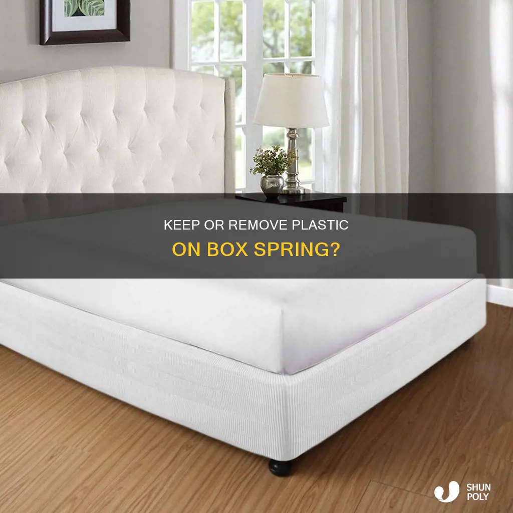 should you leave plastic on box spring