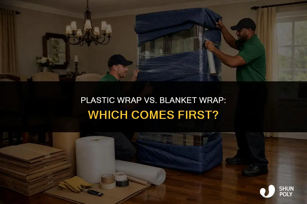 should you plastic wrap or blanket wrap first