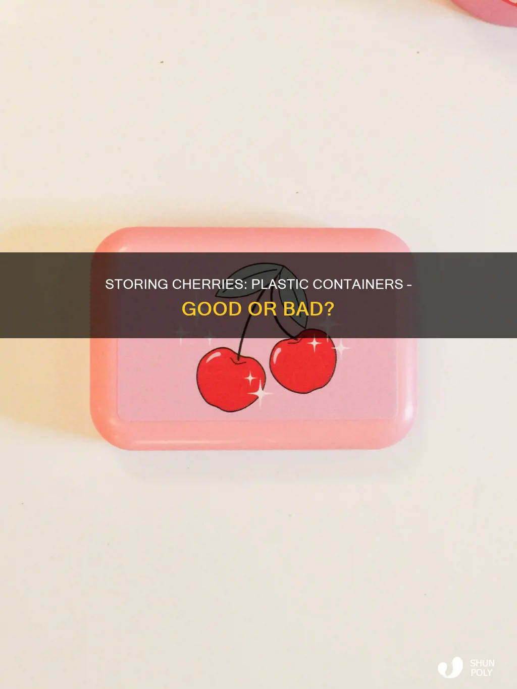 should you store cherries in a plastic container