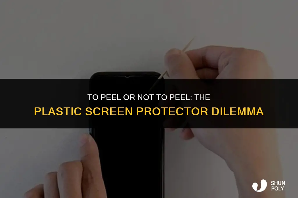 should you take out the plastic screen protector