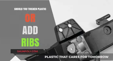When to Thicken Plastic and When to Add Ribs