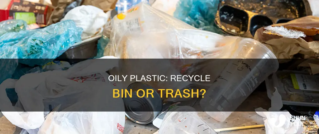 should you throw oily plastic in recycle bin