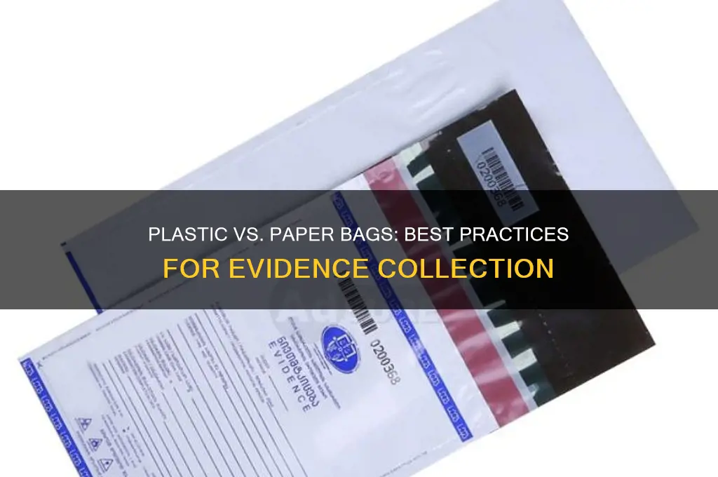 should you use plastic or paper bags for evidence collection