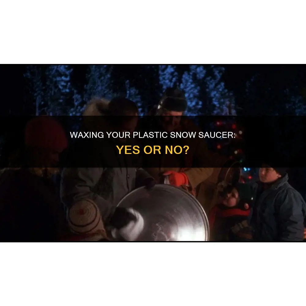 should you wax plastic snow saucers