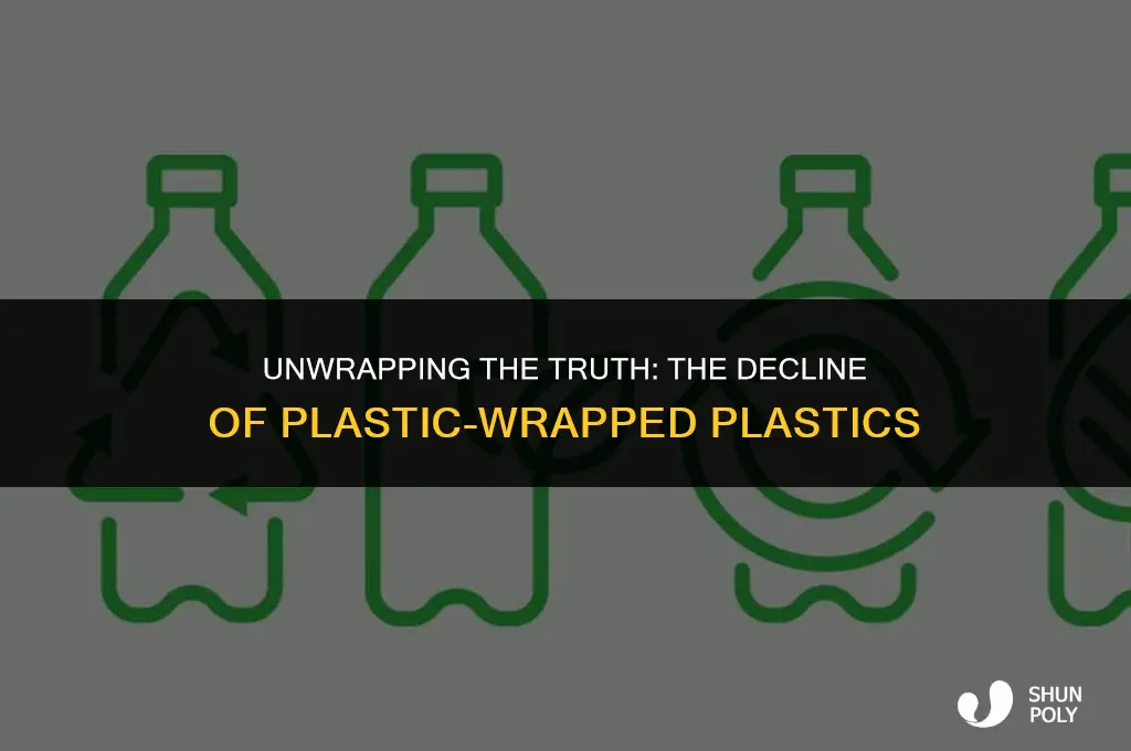 was no more plastic wrapped in plastic