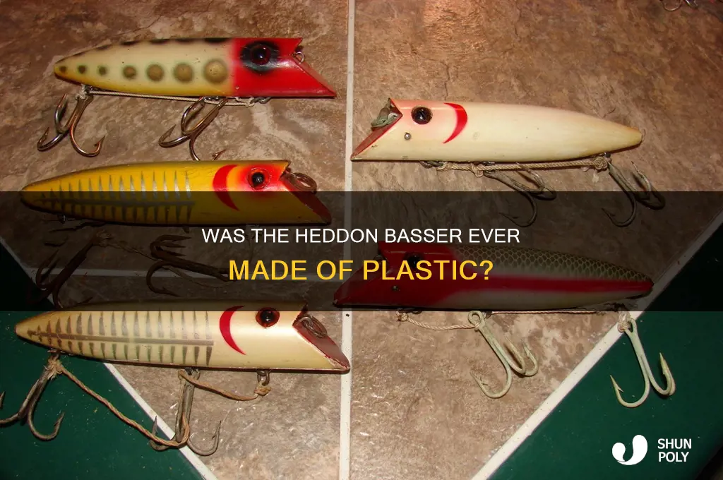 was the heddon basser ever made of plastic