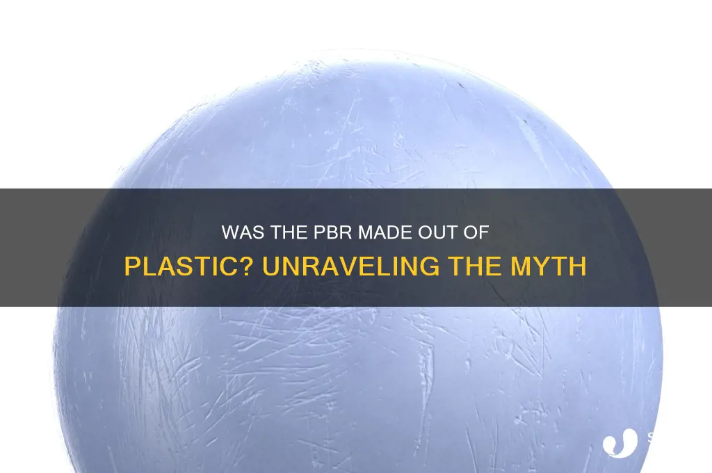 was the pbr made out of plastic