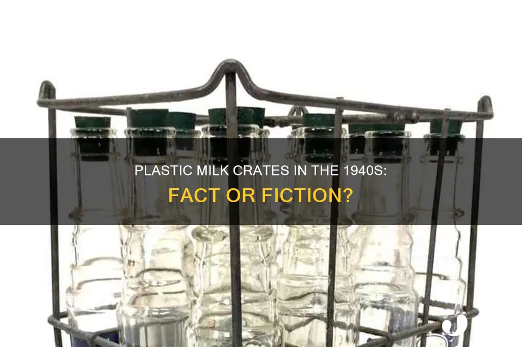 were plastic milk crates made in 1940s