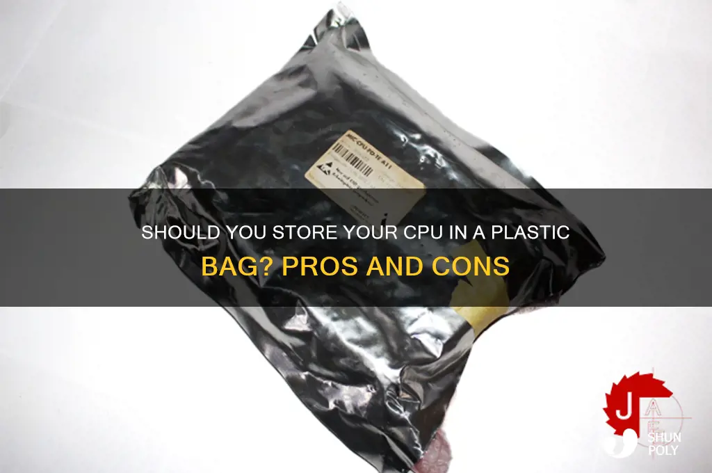 were should i put a cpu in a plastic bag