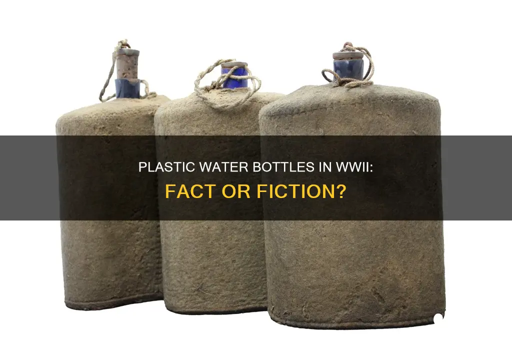 were there plastic water bottles in world war ii