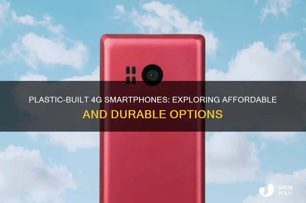 what 4g smarthphone made of plastic