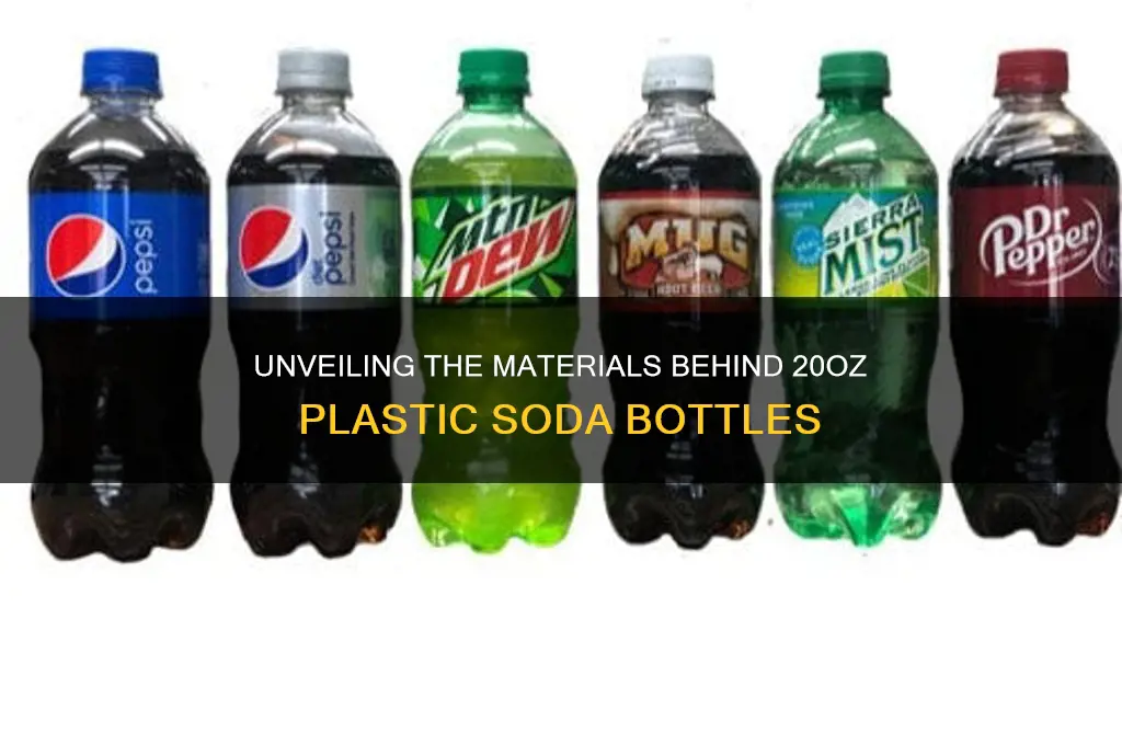what are 20oz plastic soda bottles made of