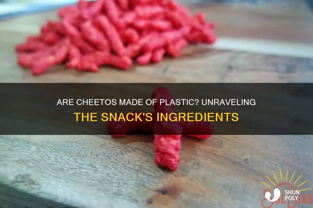 what are cheetos made of plastic