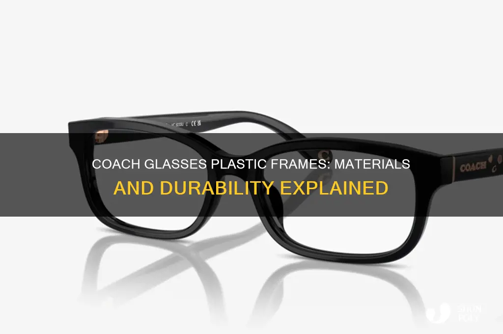 what are coach glasses plastic frames made out of