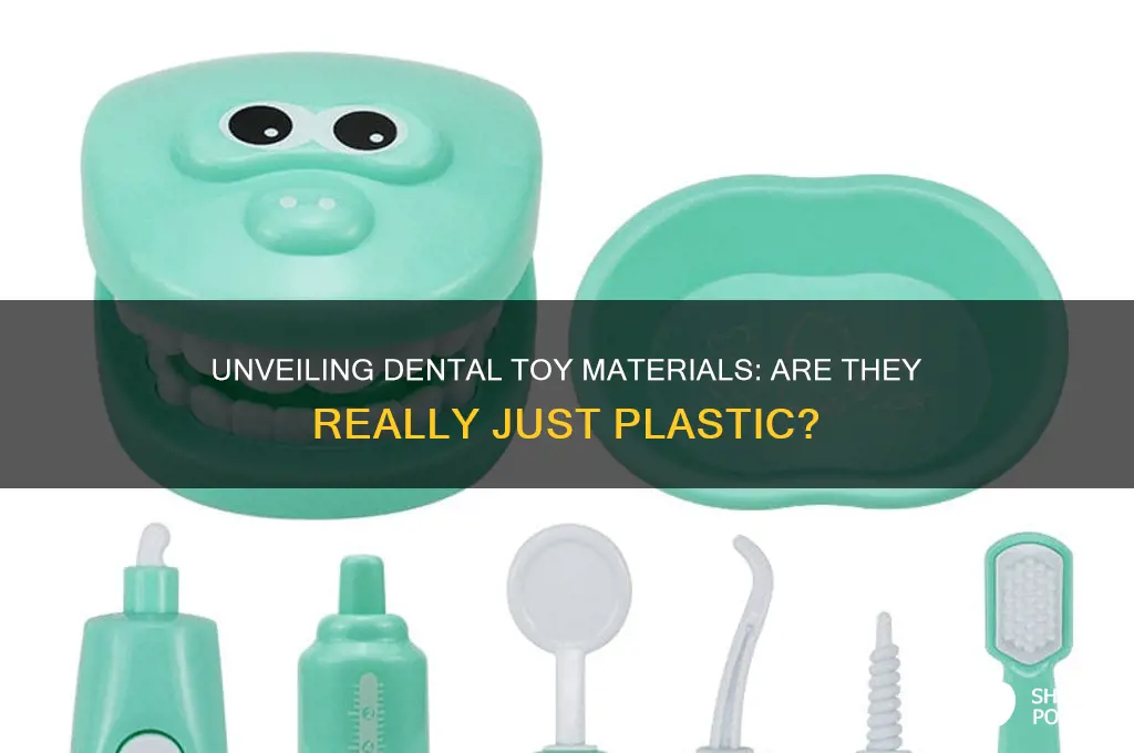 what are dental toys made of they look plastic