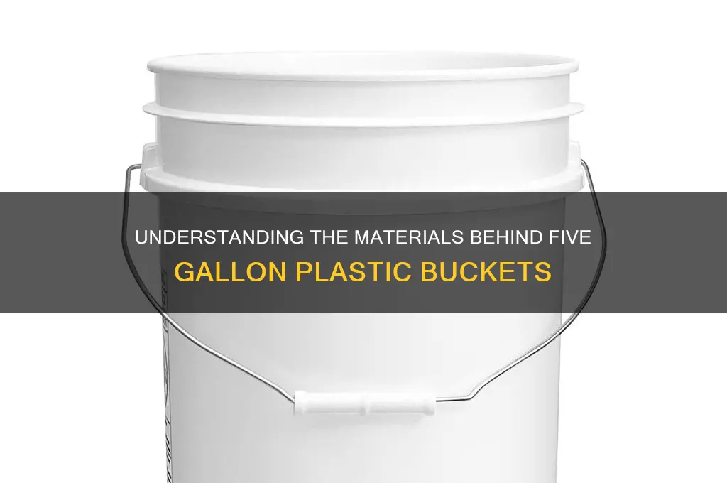 what are five gallon plastic buckets made out of