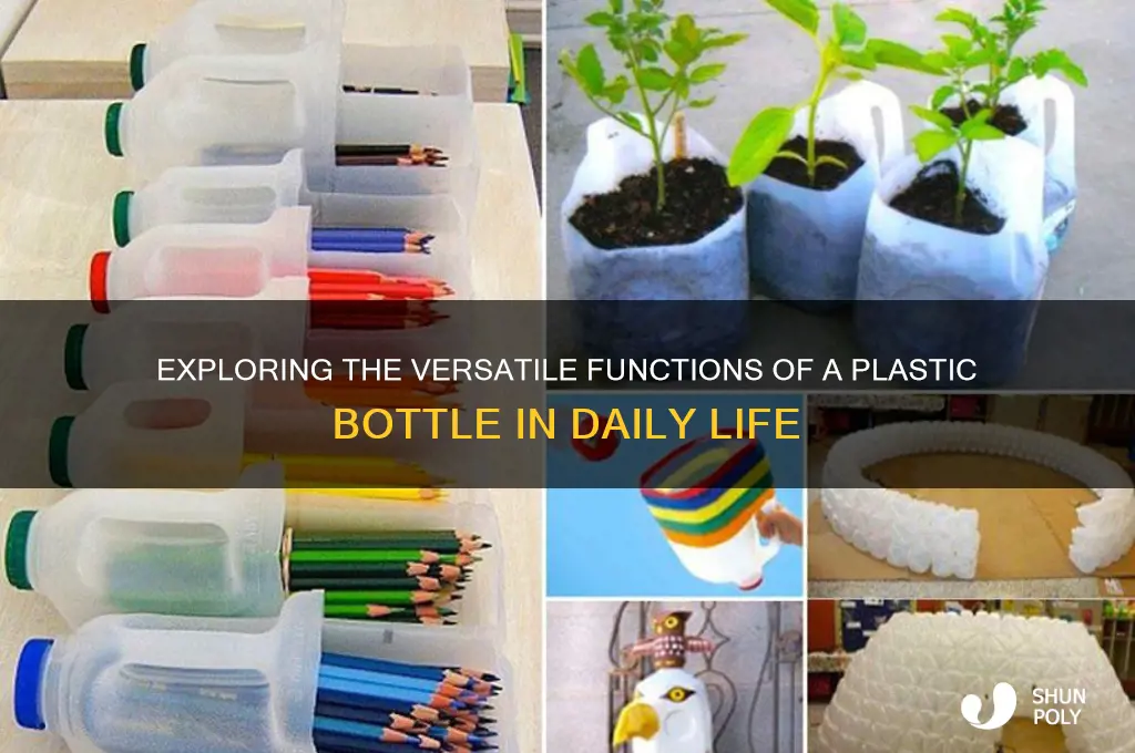 what are functions a plastic bottle