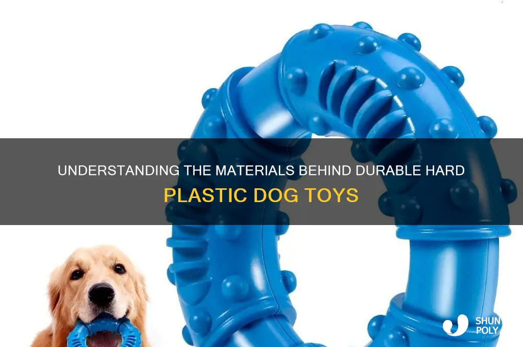 what are hard plastic dog toys made from