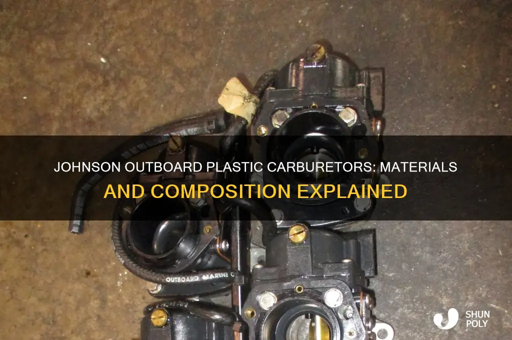 what are johnson outboard plastic carburetors made of
