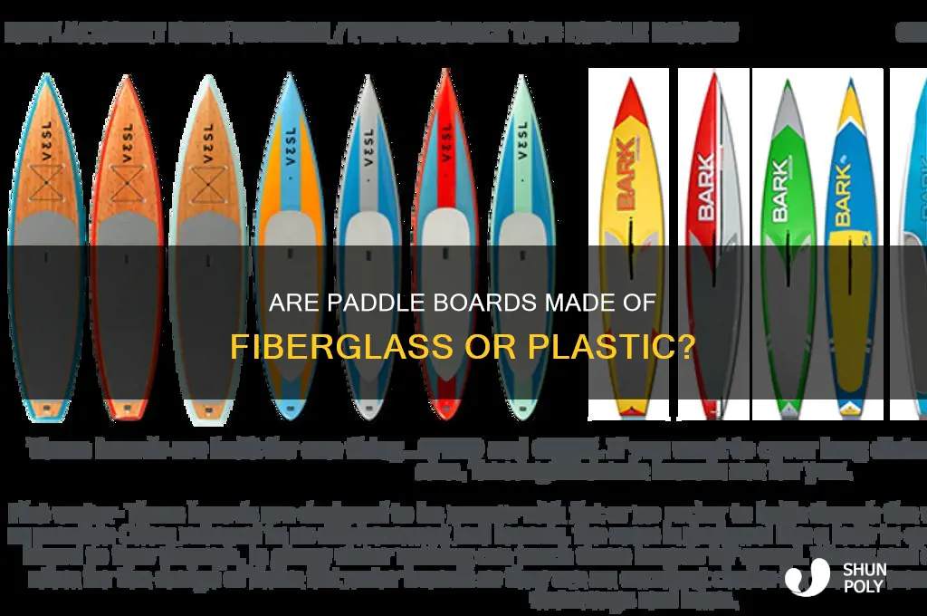 what are paddle boards made of is fiberglass plastic