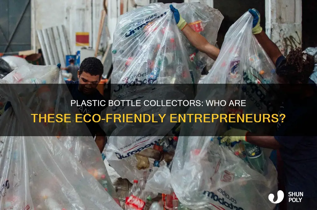 what are people that collect plastic bottles and pay called