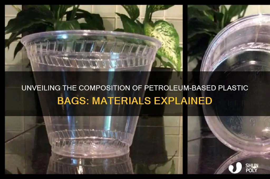 what are petroleum based plastic bags made out of
