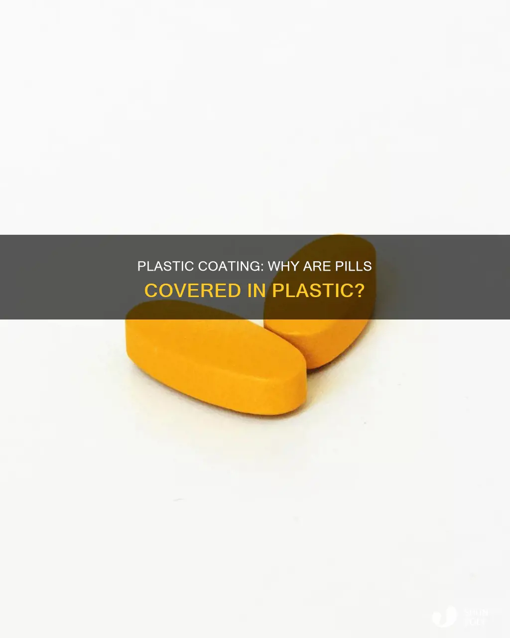what are pills coated with plastic