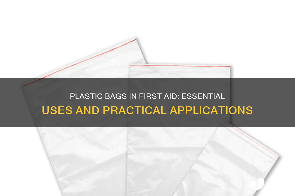 what are plastic bags used for in first aid