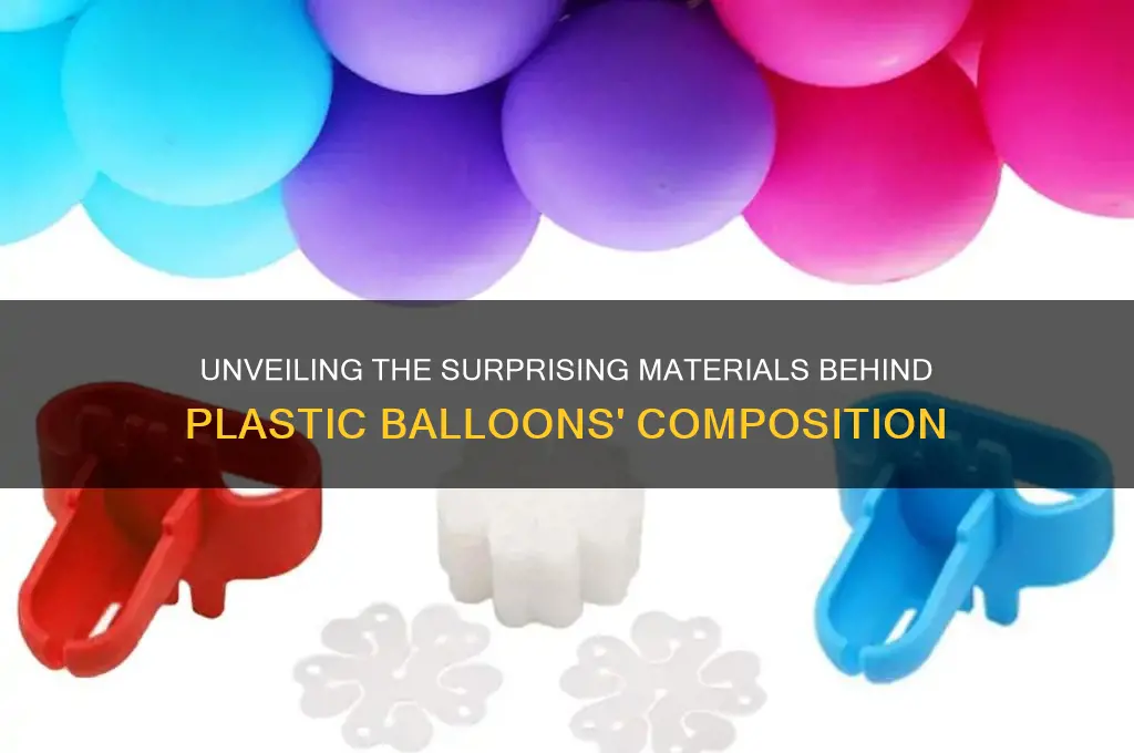 what are plastic balloons made of