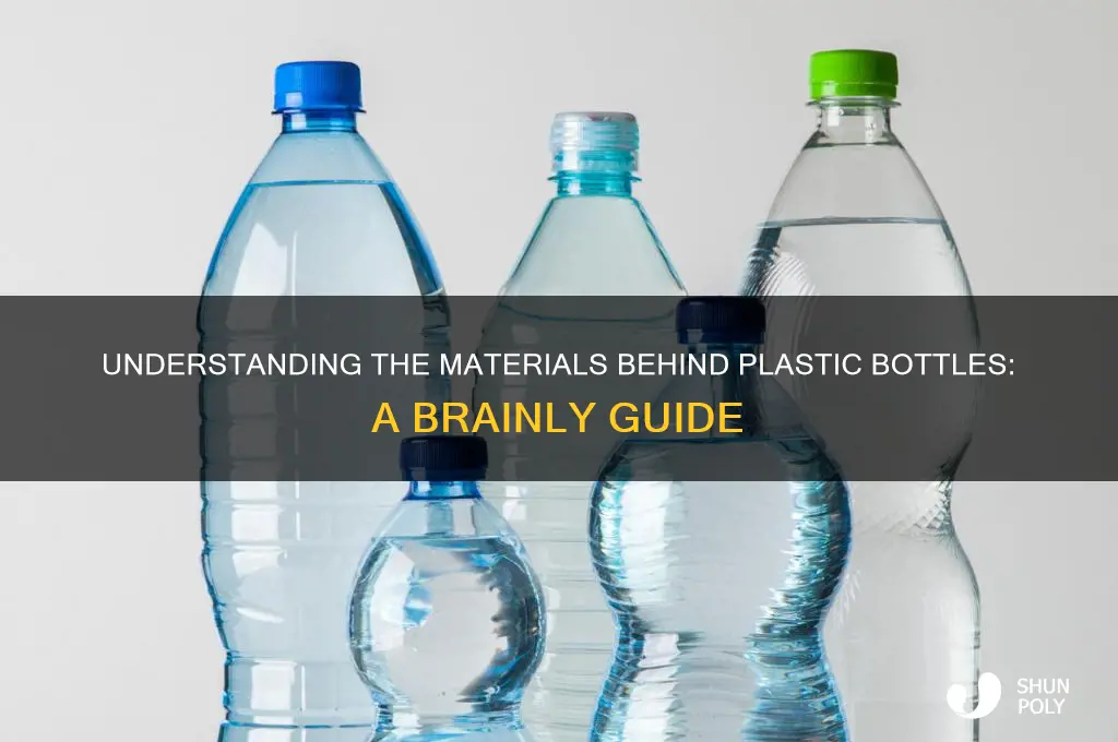what are plastic bottles made of brainly