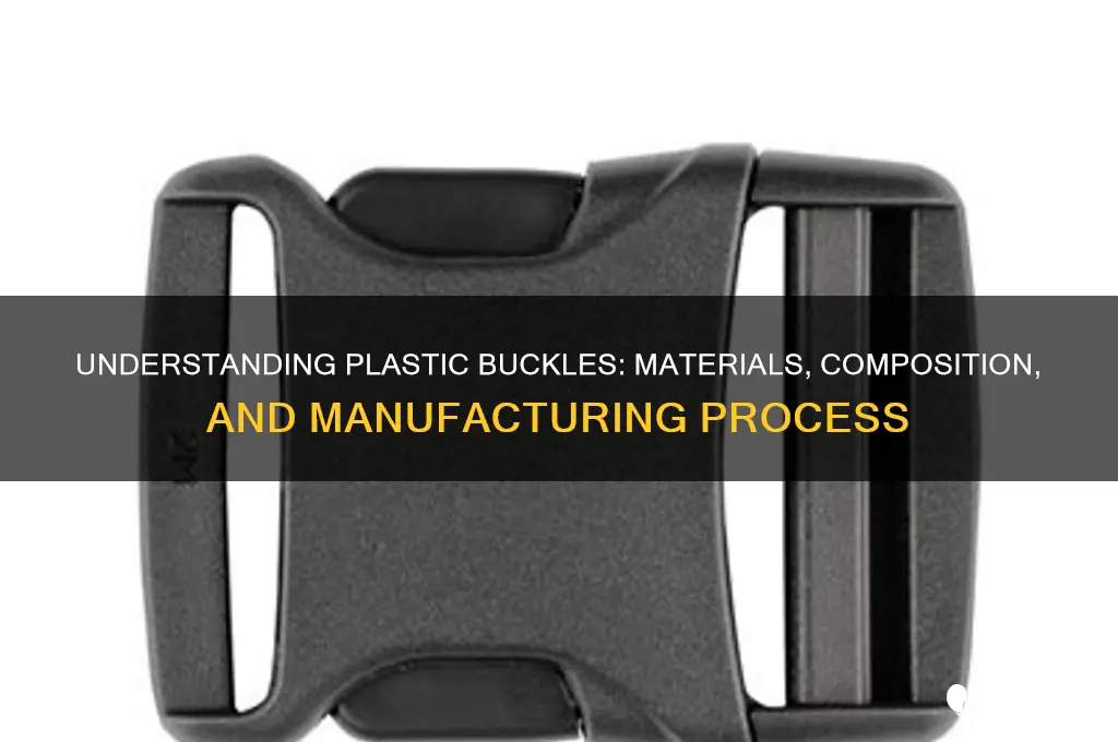 what are plastic buckles made of