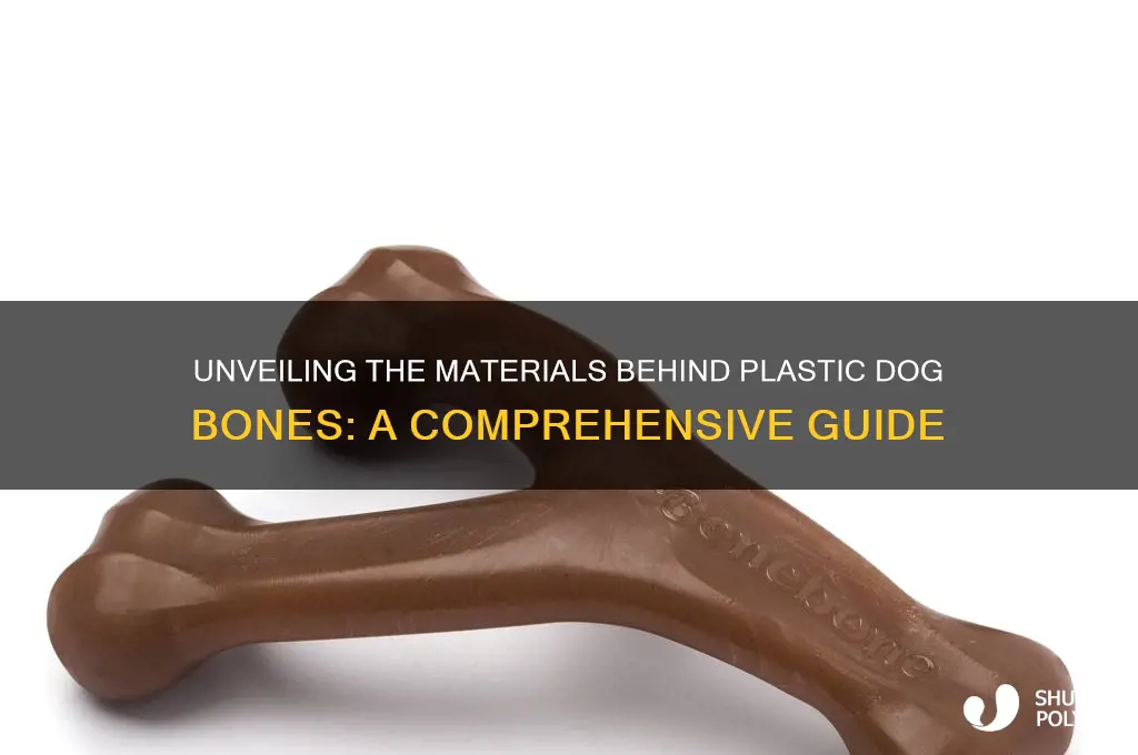 what are plastic dog bones made of