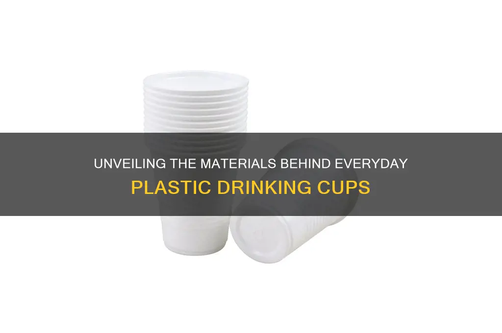 what are plastic drinking cups made of