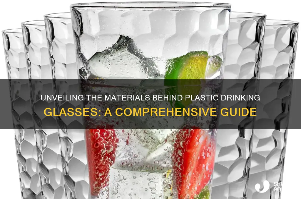 what are plastic drinking glasses made of