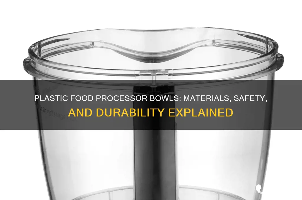 what are plastic food processor bowls made of