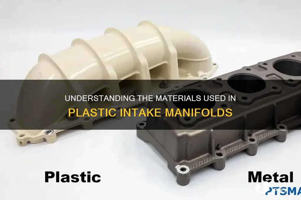 what are plastic intake manifolds made of