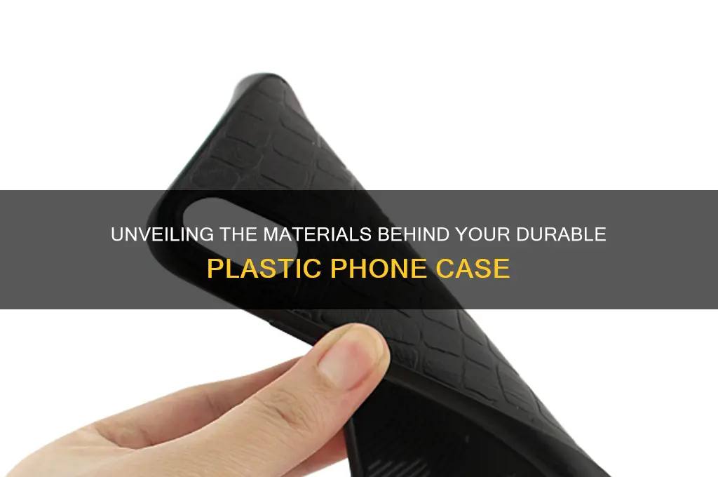 what are plastic phone cases made from