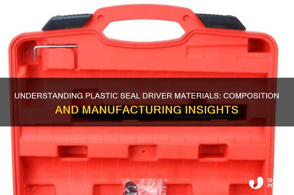 what are plastic seal driver made of
